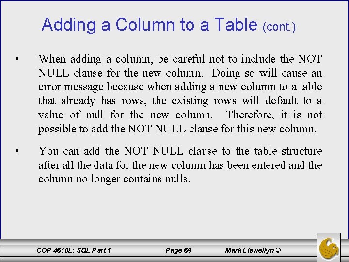 Adding a Column to a Table (cont. ) • When adding a column, be