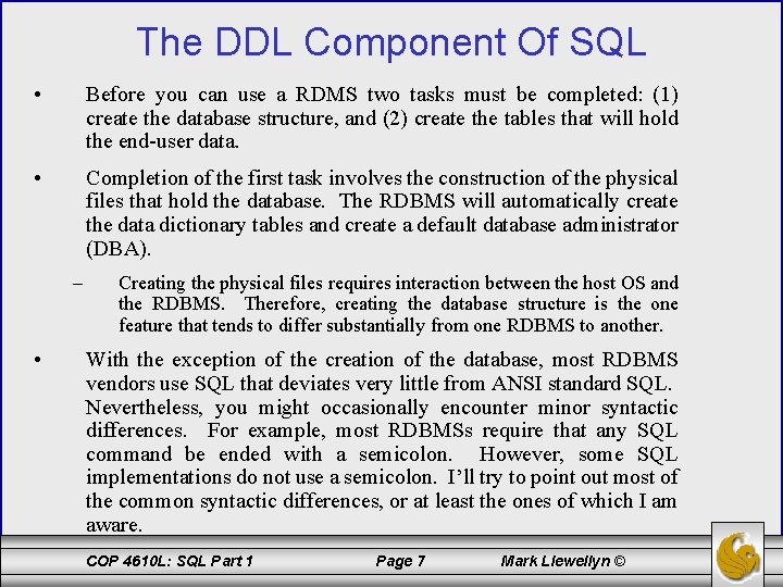 The DDL Component Of SQL • Before you can use a RDMS two tasks