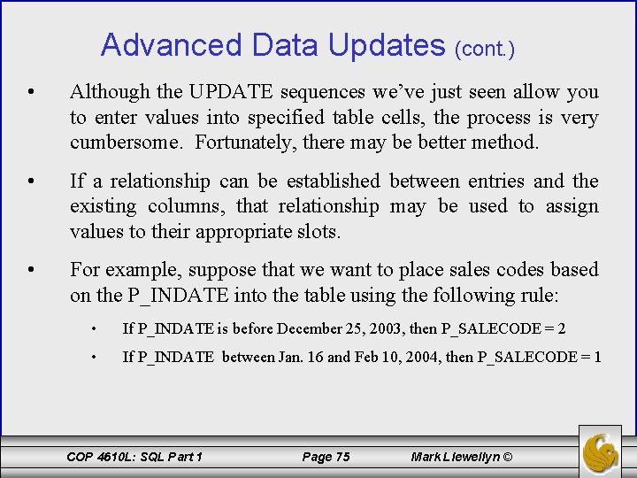 Advanced Data Updates (cont. ) • Although the UPDATE sequences we’ve just seen allow