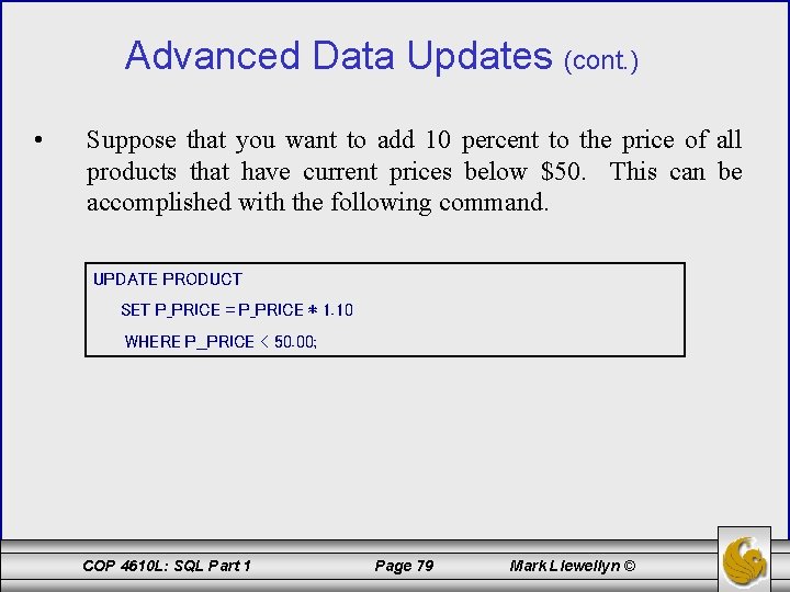 Advanced Data Updates (cont. ) • Suppose that you want to add 10 percent