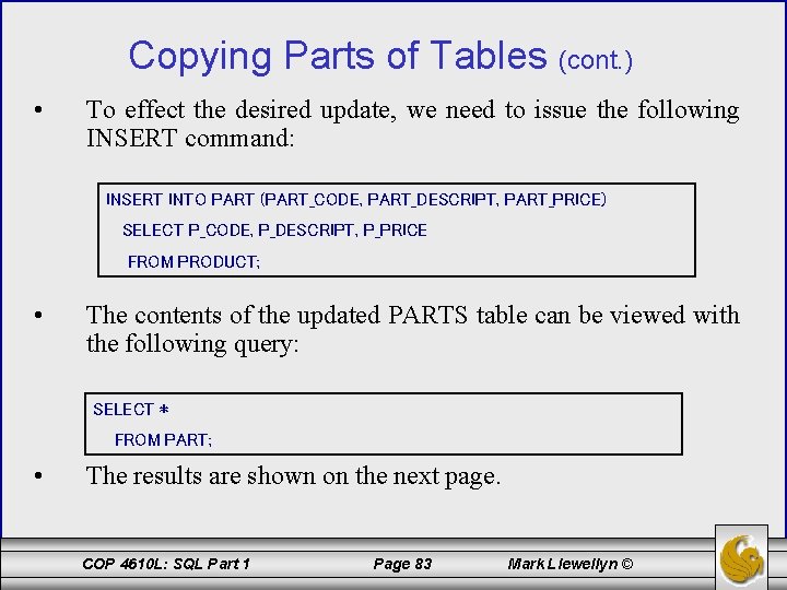Copying Parts of Tables (cont. ) • To effect the desired update, we need
