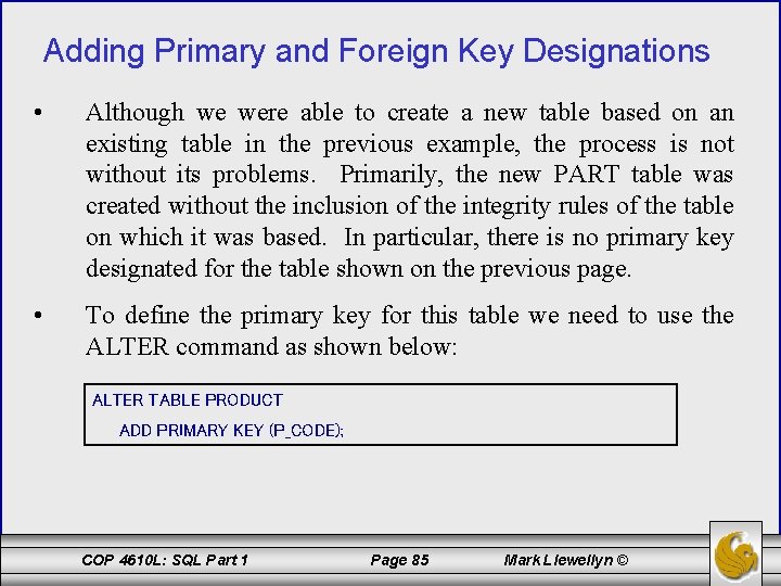 Adding Primary and Foreign Key Designations • Although we were able to create a