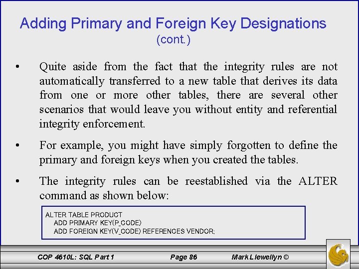 Adding Primary and Foreign Key Designations (cont. ) • Quite aside from the fact
