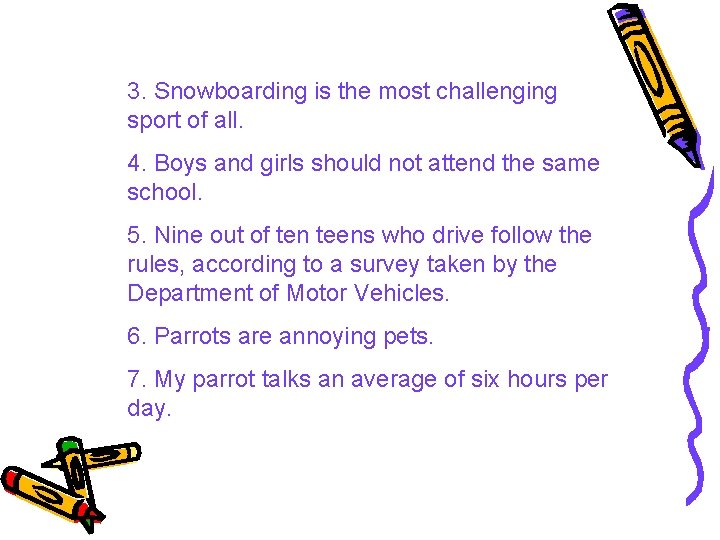3. Snowboarding is the most challenging sport of all. 4. Boys and girls should