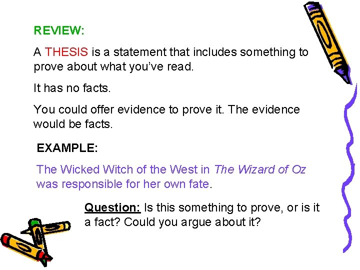 REVIEW: A THESIS is a statement that includes something to prove about what you’ve