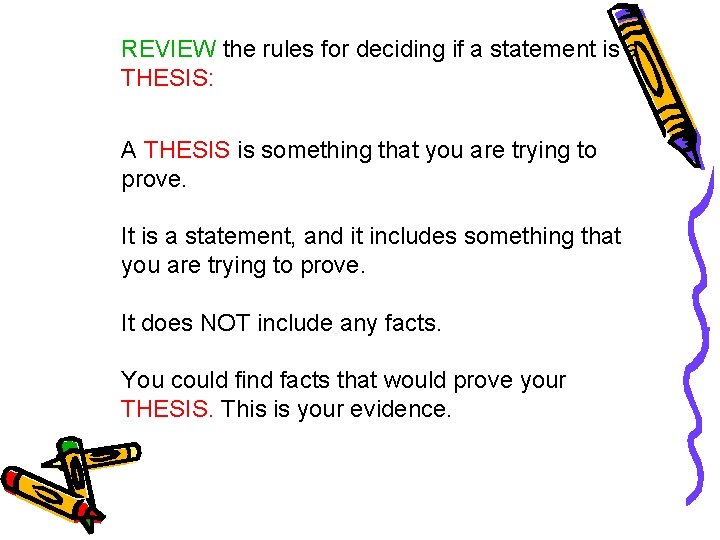 REVIEW the rules for deciding if a statement is a THESIS: A THESIS is