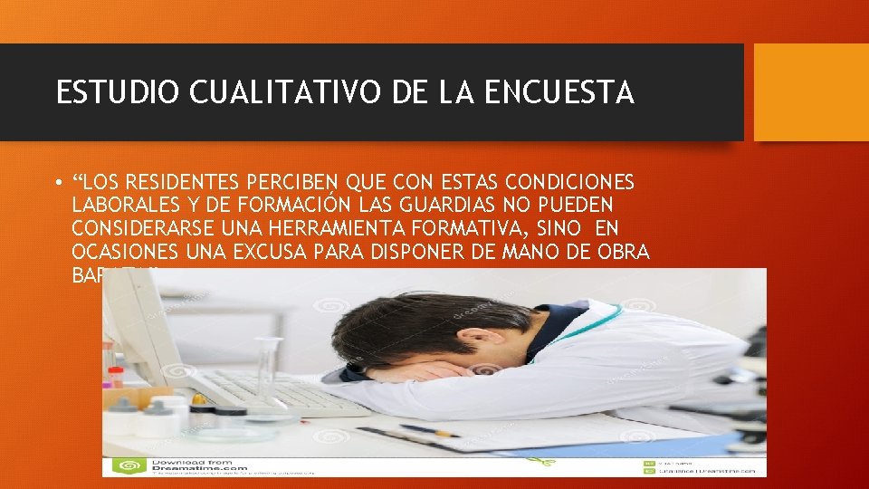 ESTUDIO CUALITATIVO DE LA ENCUESTA • “LOS RESIDENTES PERCIBEN QUE CON ESTAS CONDICIONES LABORALES