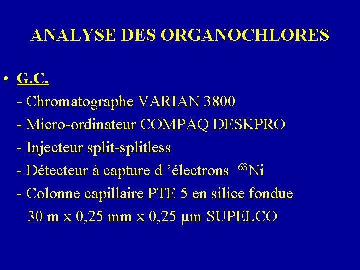ANALYSE DES ORGANOCHLORES • G. C. - Chromatographe VARIAN 3800 - Micro-ordinateur COMPAQ DESKPRO