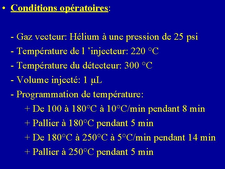  • Conditions opératoires: - Gaz vecteur: Hélium à une pression de 25 psi