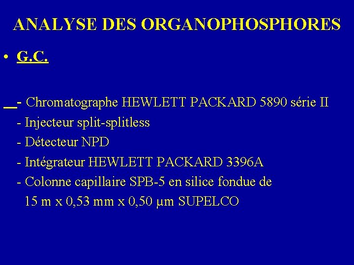 ANALYSE DES ORGANOPHOSPHORES • G. C. - Chromatographe HEWLETT PACKARD 5890 série II -