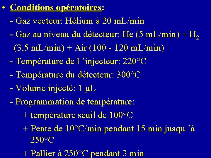  • Conditions opératoires: - Gaz vecteur: Hélium à 20 m. L/min - Gaz