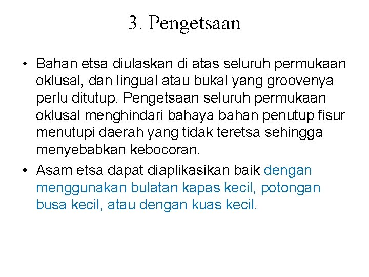 3. Pengetsaan • Bahan etsa diulaskan di atas seluruh permukaan oklusal, dan lingual atau 3. Pengetsaan • Bahan etsa diulaskan di atas seluruh permukaan oklusal, dan lingual atau