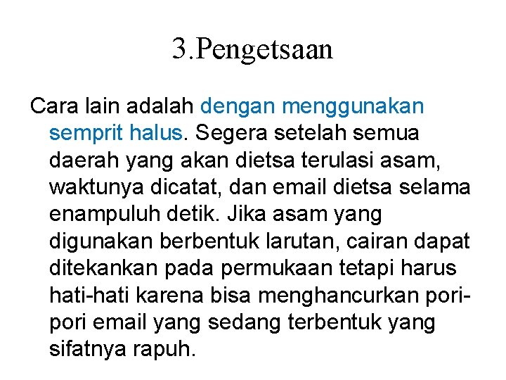 3. Pengetsaan Cara lain adalah dengan menggunakan semprit halus. Segera setelah semua daerah yang 3. Pengetsaan Cara lain adalah dengan menggunakan semprit halus. Segera setelah semua daerah yang