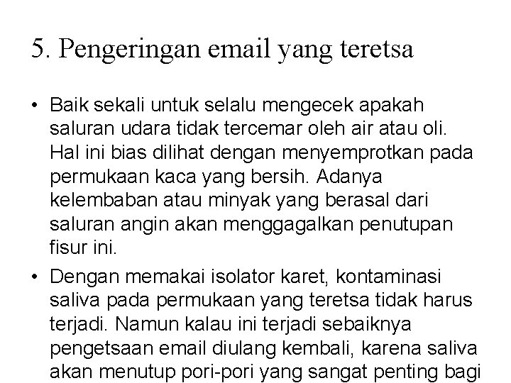 5. Pengeringan email yang teretsa • Baik sekali untuk selalu mengecek apakah saluran udara 5. Pengeringan email yang teretsa • Baik sekali untuk selalu mengecek apakah saluran udara