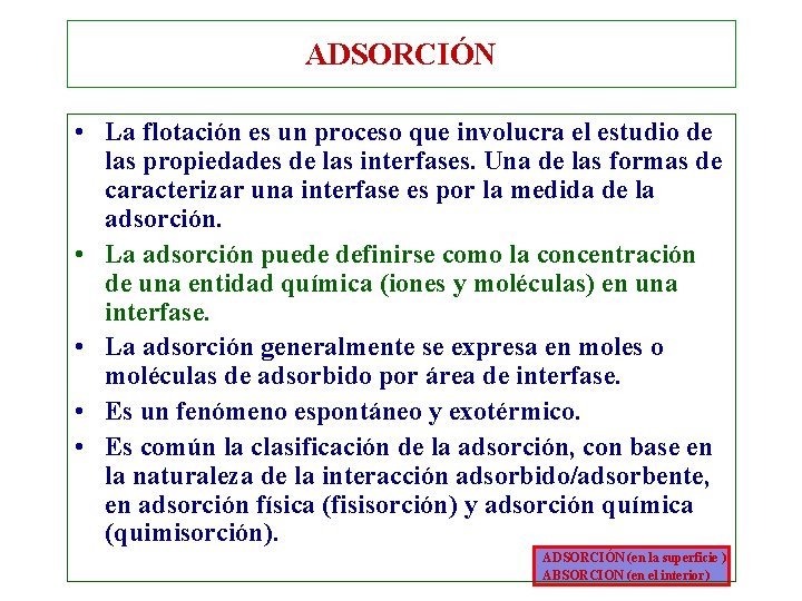 ADSORCIÓN • La flotación es un proceso que involucra el estudio de las propiedades ADSORCIÓN • La flotación es un proceso que involucra el estudio de las propiedades