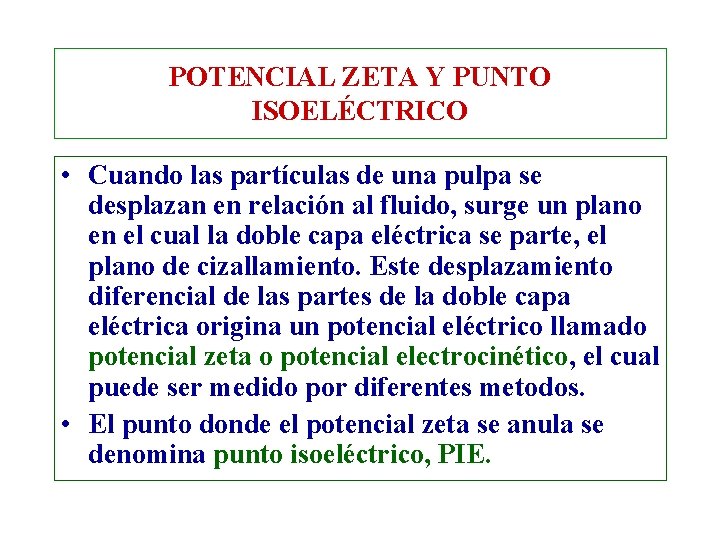 POTENCIAL ZETA Y PUNTO ISOELÉCTRICO • Cuando las partículas de una pulpa se desplazan POTENCIAL ZETA Y PUNTO ISOELÉCTRICO • Cuando las partículas de una pulpa se desplazan