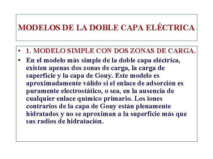 MODELOS DE LA DOBLE CAPA ELÉCTRICA • 1. MODELO SIMPLE CON DOS ZONAS DE MODELOS DE LA DOBLE CAPA ELÉCTRICA • 1. MODELO SIMPLE CON DOS ZONAS DE
