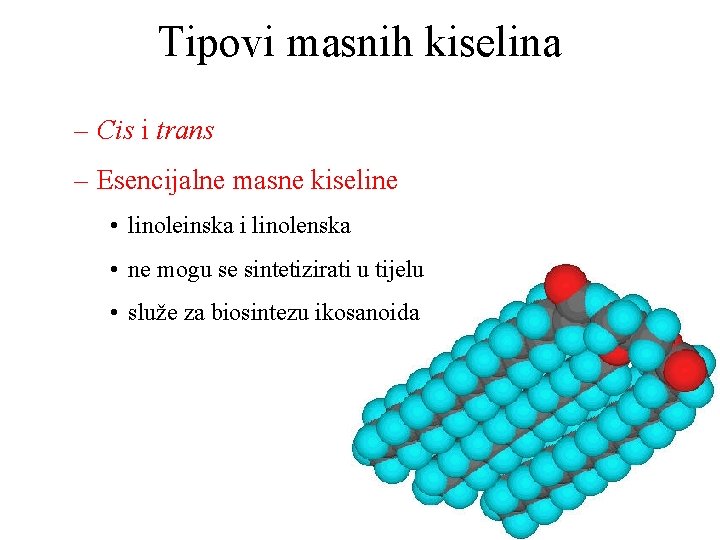 Tipovi masnih kiselina – Cis i trans – Esencijalne masne kiseline • linoleinska i