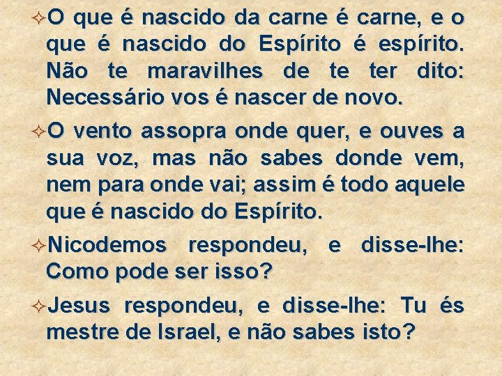 ²O que é nascido da carne é carne, e o que é nascido do