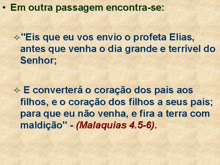  • Em outra passagem encontra-se: ²"Eis que eu vos envio o profeta Elias,