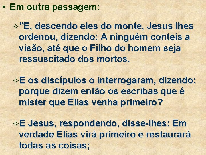  • Em outra passagem: ²"E, descendo eles do monte, Jesus lhes ordenou, dizendo: