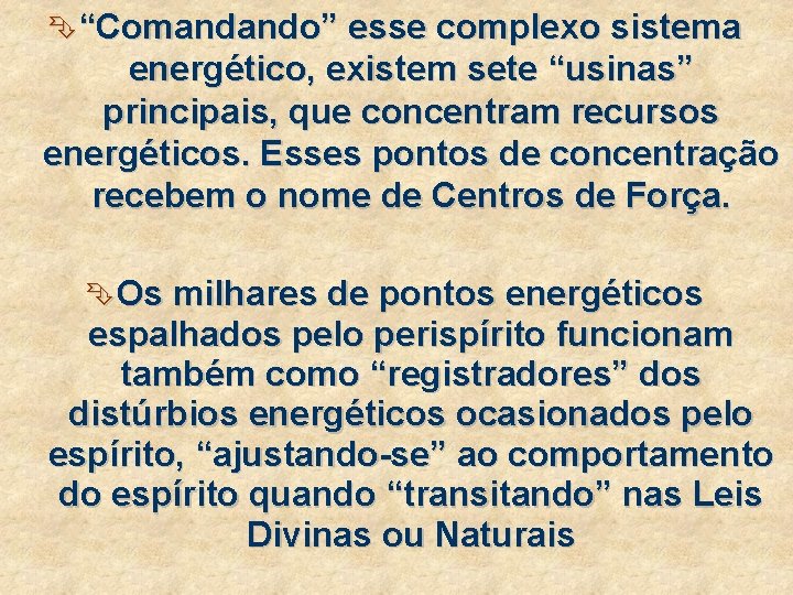 Ê“Comandando” esse complexo sistema energético, existem sete “usinas” principais, que concentram recursos energéticos. Esses