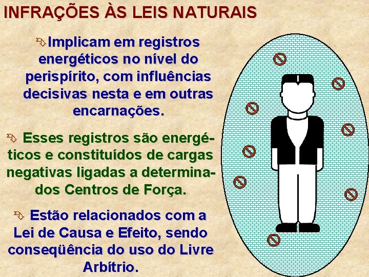 INFRAÇÕES ÀS LEIS NATURAIS ÊImplicam em registros energéticos no nível do perispírito, com influências