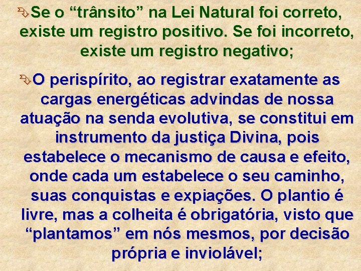 ÊSe o “trânsito” na Lei Natural foi correto, existe um registro positivo. Se foi