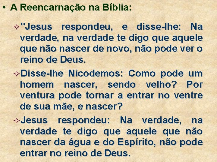  • A Reencarnação na Bíblia: ²"Jesus respondeu, e disse-lhe: Na verdade, na verdade