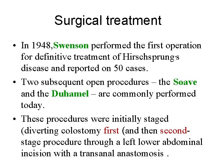 Surgical treatment • In 1948, Swenson performed the first operation for definitive treatment of Surgical treatment • In 1948, Swenson performed the first operation for definitive treatment of