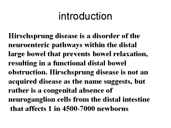 introduction Hirschsprung disease is a disorder of the neuroenteric pathways within the distal large introduction Hirschsprung disease is a disorder of the neuroenteric pathways within the distal large
