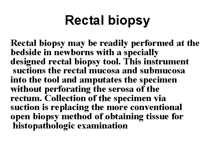 Rectal biopsy may be readily performed at the bedside in newborns with a specially Rectal biopsy may be readily performed at the bedside in newborns with a specially