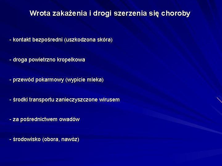 Wrota zakażenia i drogi szerzenia się choroby - kontakt bezpośredni (uszkodzona skóra) - droga