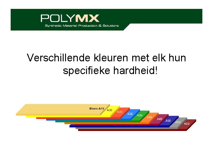 Verschillende kleuren met elk hun specifieke hardheid! 