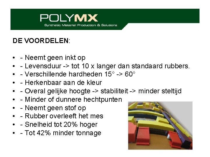 DE VOORDELEN: • • • - Neemt geen inkt op - Levensduur -> tot