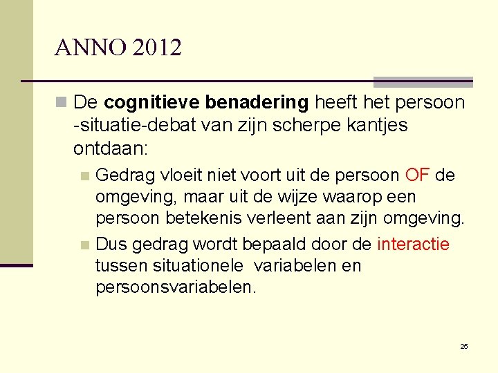 ANNO 2012 n De cognitieve benadering heeft het persoon -situatie-debat van zijn scherpe kantjes