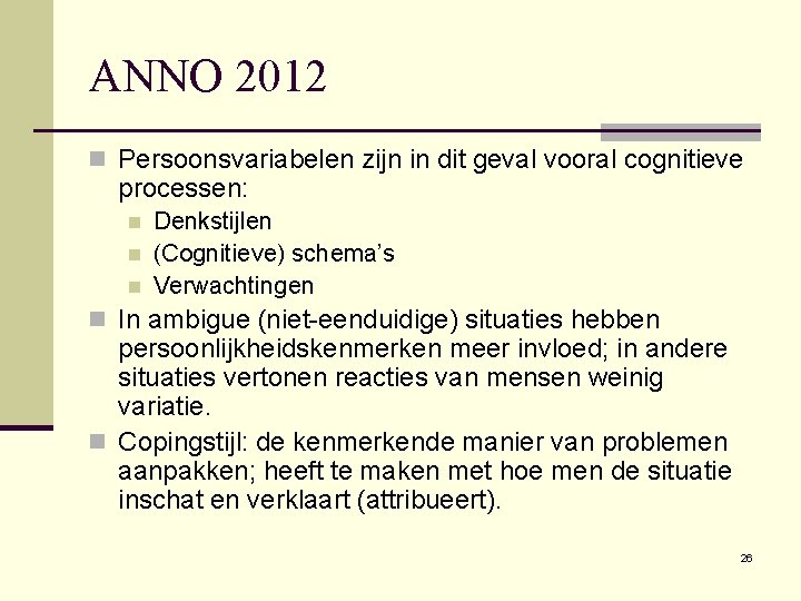 ANNO 2012 n Persoonsvariabelen zijn in dit geval vooral cognitieve processen: n n n