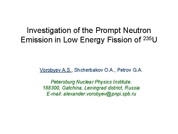 Investigation of the Prompt Neutron Emission in Low Energy Fission of 235 U Vorobyev