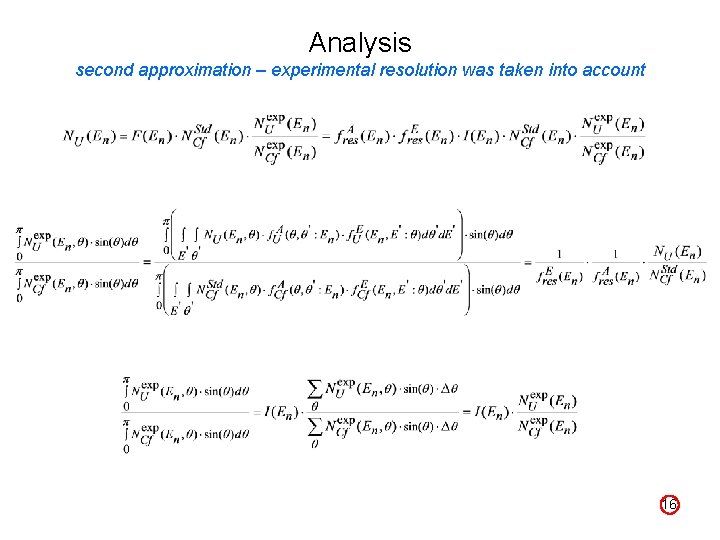 Analysis second approximation – experimental resolution was taken into account 16 