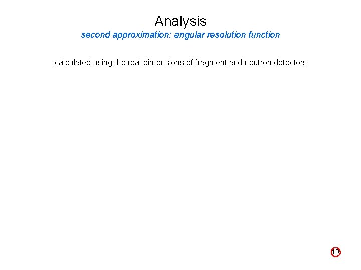 Analysis second approximation: angular resolution function calculated using the real dimensions of fragment and