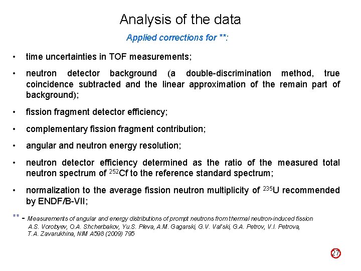 Analysis of the data Applied corrections for **: • time uncertainties in TOF measurements;