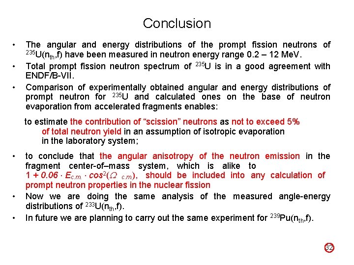 Conclusion • • • The angular and energy distributions of the prompt fission neutrons