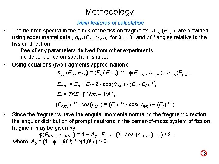 Methodology Main features of calculation • The neutron spectra in the c. m. s