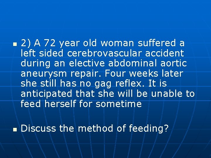 n n 2) A 72 year old woman suffered a left sided cerebrovascular accident