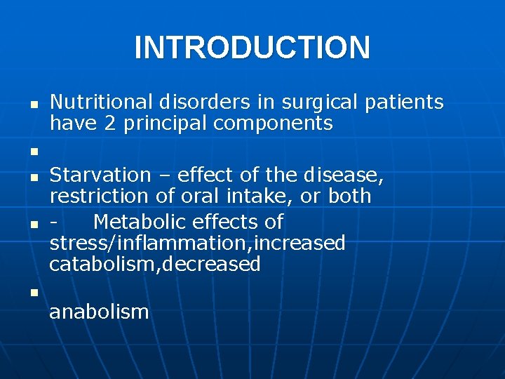 INTRODUCTION n Nutritional disorders in surgical patients have 2 principal components n n Starvation
