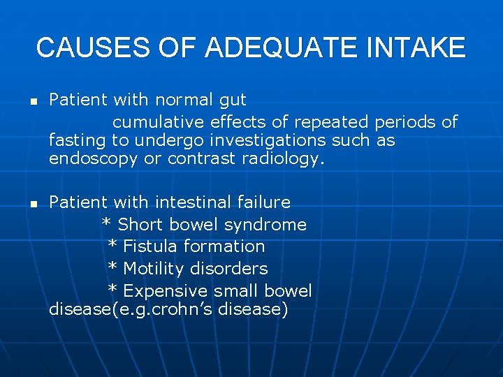 CAUSES OF ADEQUATE INTAKE n n Patient with normal gut cumulative effects of repeated
