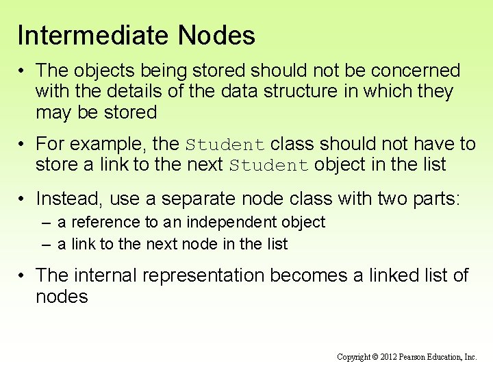 Intermediate Nodes • The objects being stored should not be concerned with the details