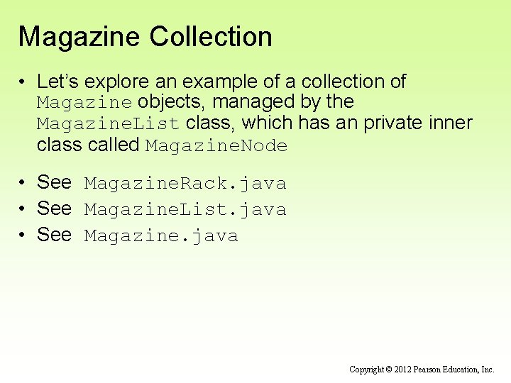 Magazine Collection • Let’s explore an example of a collection of Magazine objects, managed