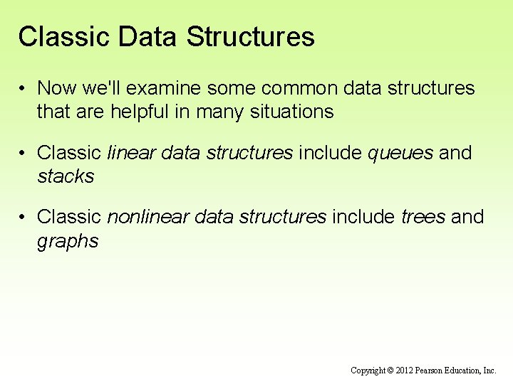 Classic Data Structures • Now we'll examine some common data structures that are helpful