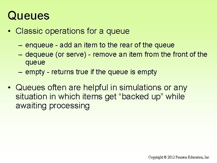 Queues • Classic operations for a queue – enqueue - add an item to